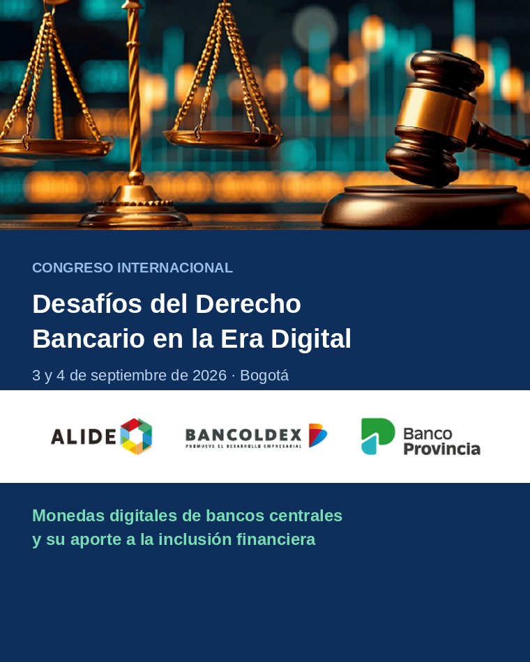 Congreso Internacional Desafíos del Derecho Bancario en la Era Digital · ALIDE, Bancóldex y Banco Provincia · Bogotá 2026